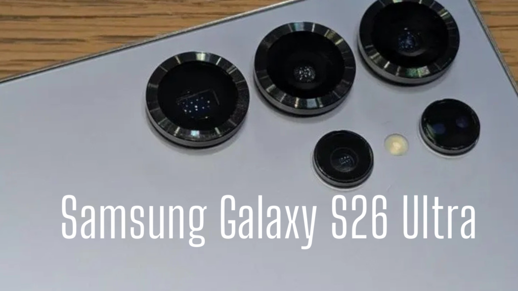 Samsung S26 Ultra Final Details & Release Date